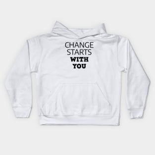 Change Starts With You Kids Hoodie